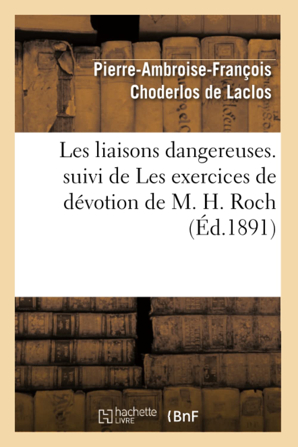 Les liaisons dangereuses. suivi de Les exercices de dévotion de M. H. Roch book