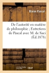 De l'autorité en matière de philosophie Entretiens de Pascal avec M. de Saci book