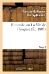 Elmonde, ou La fille de l'hospice. T. 3 book
