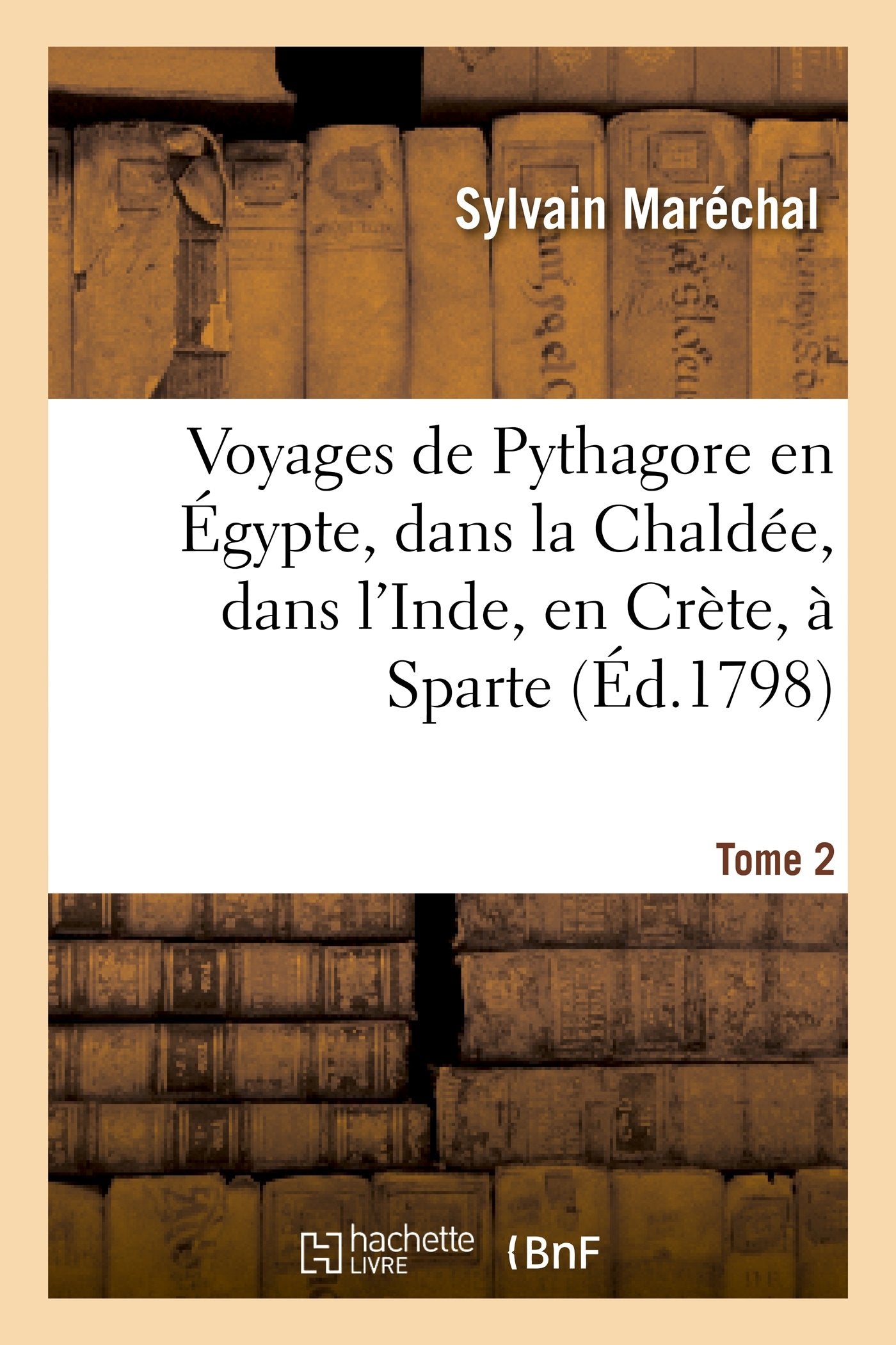 Voyages de Pythagore en Égypte, dans la Chaldée, dans l'Inde, en Crète, à Sparte. Tome 2 book