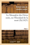 Le Monastère des Frères noirs, ou l'Etendard de la mort. 2e édition. Tome 1 book
