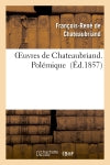 Oeuvres de Chateaubriand. Polémique book