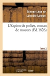 L'Espion de police, roman de moeurs. 2e édition. Tome 2 book