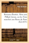 Romans illustrés. Mon ami Piffard. Jenny, ou les Trois marchés aux fleurs de Paris. book