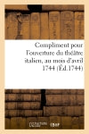 Compliment pour l'ouverture du théâtre italien, au mois d'avril 1744 book