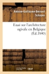Essai sur l'architecture ogivale en Belgique book