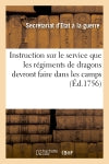 Instruction sur le service que les régimens de dragons devront faire dans les camps : Du 17 juin 1756 book