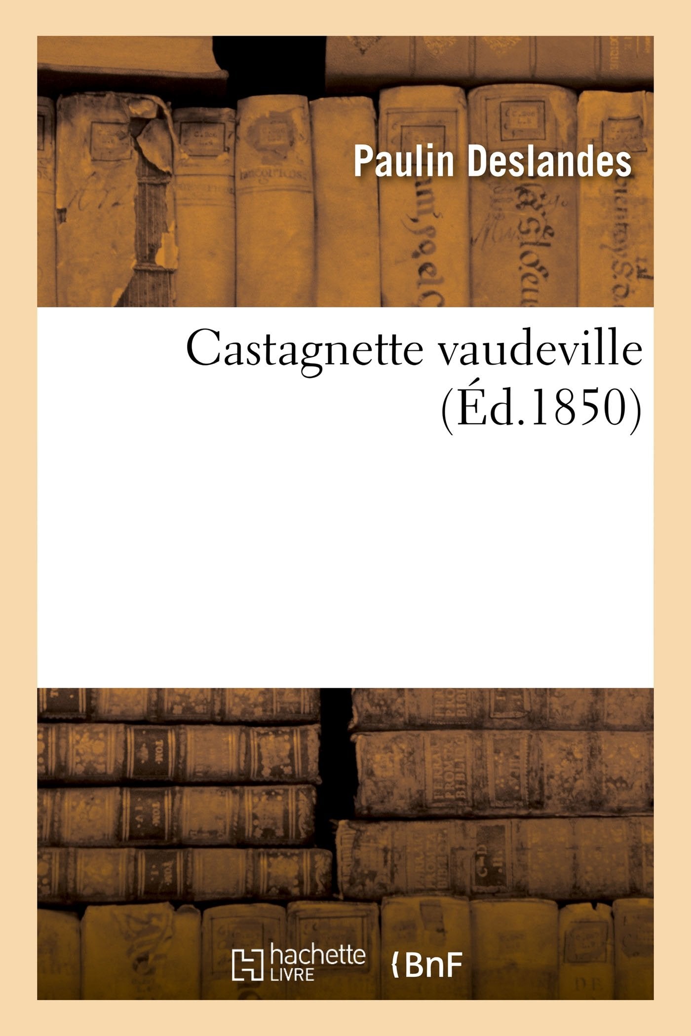 Castagnette vaudeville Variétés 27 janvier 1850. book