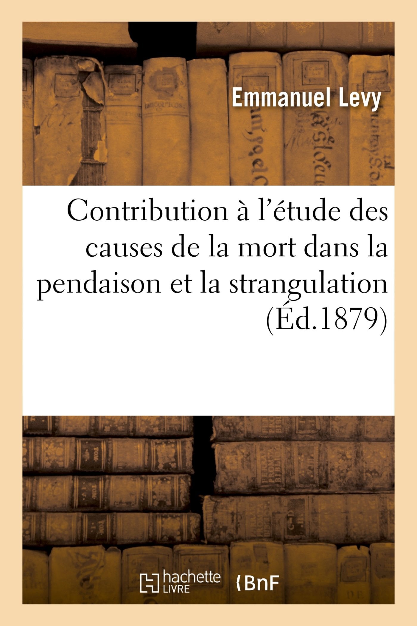 Contribution à l'étude des causes de la mort dans la pendaison et la strangulation book