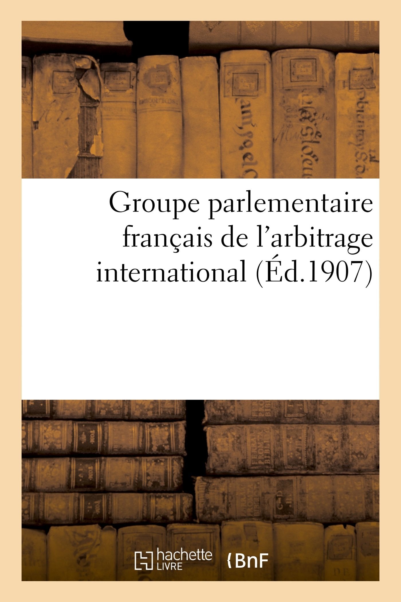 Groupe parlementaire français de l'arbitrage international book