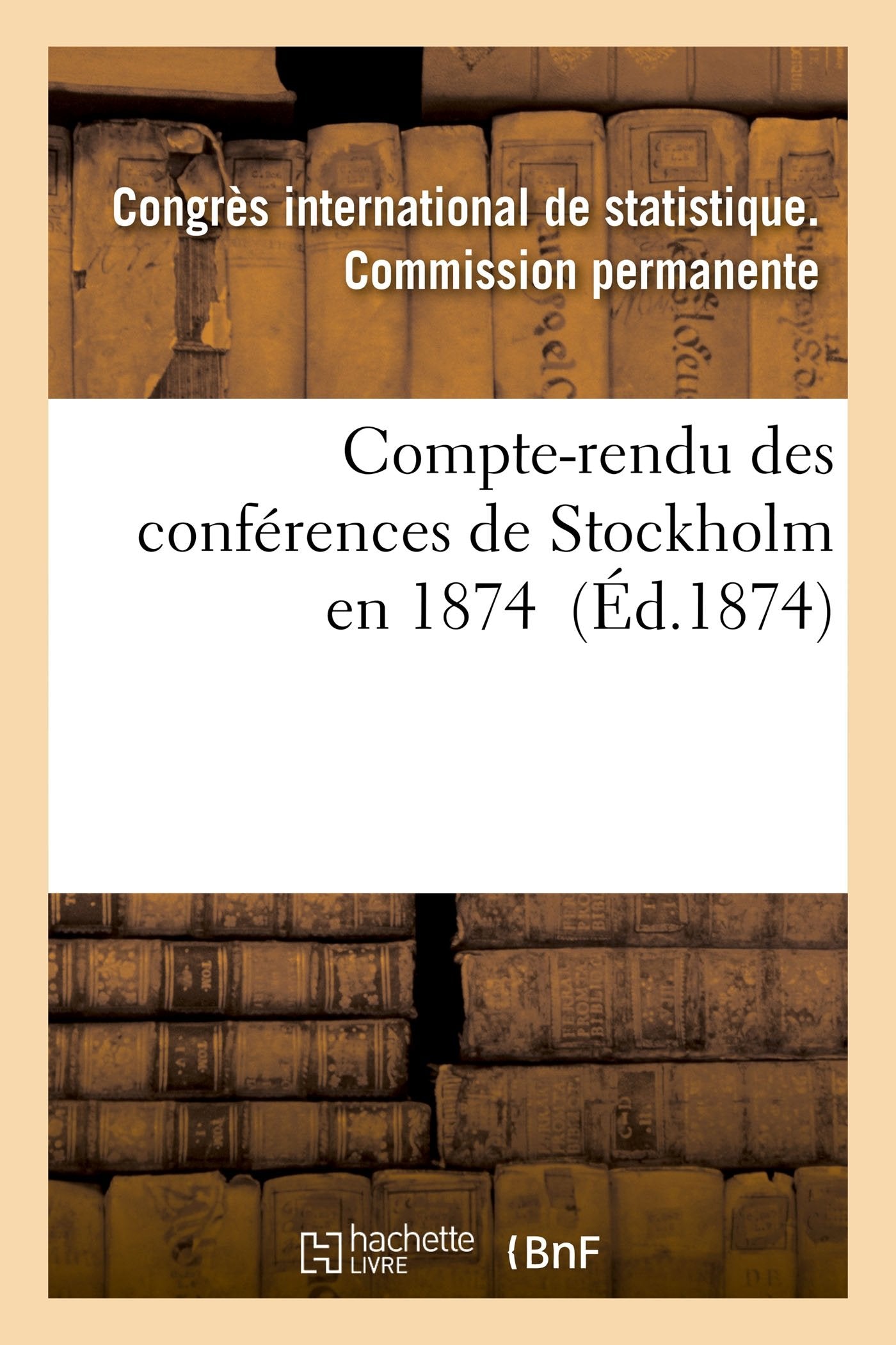 Compte-rendu des conférences de Stockholm en 1874 book