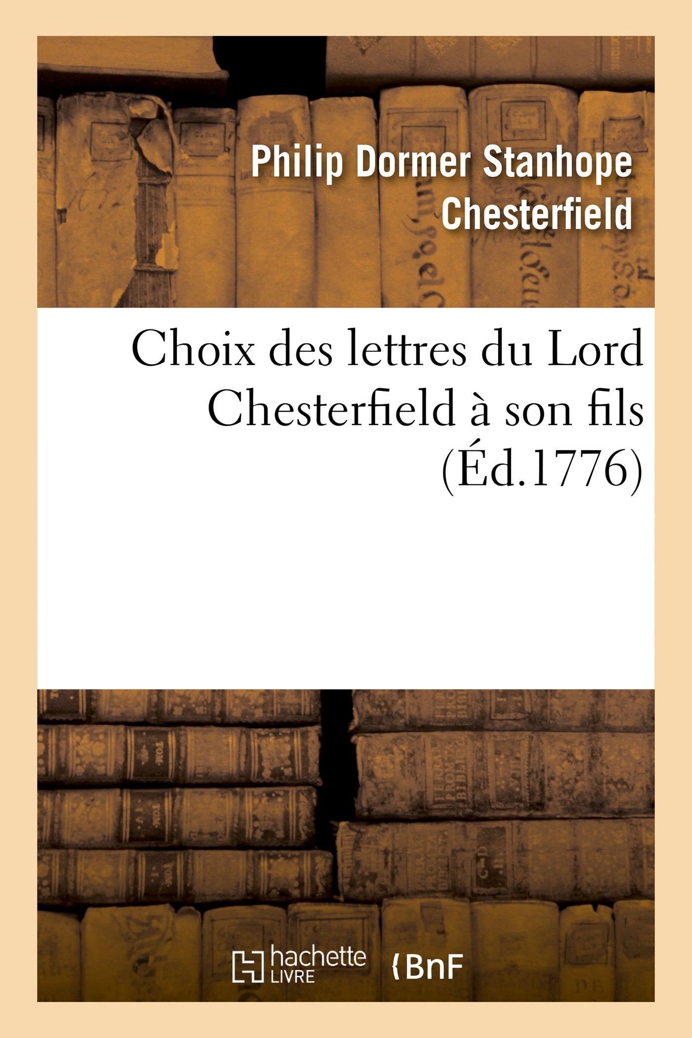 Choix des lettres du Lord Chesterfield à son fils book