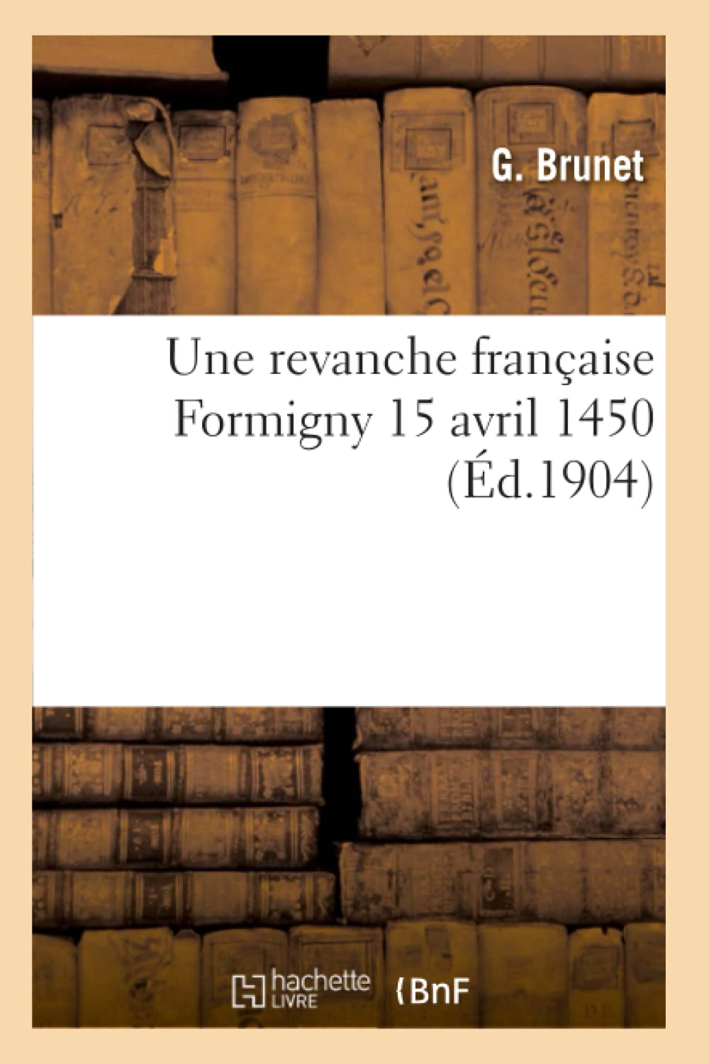 Une revanche française : Formigny 15 avril 1450 book