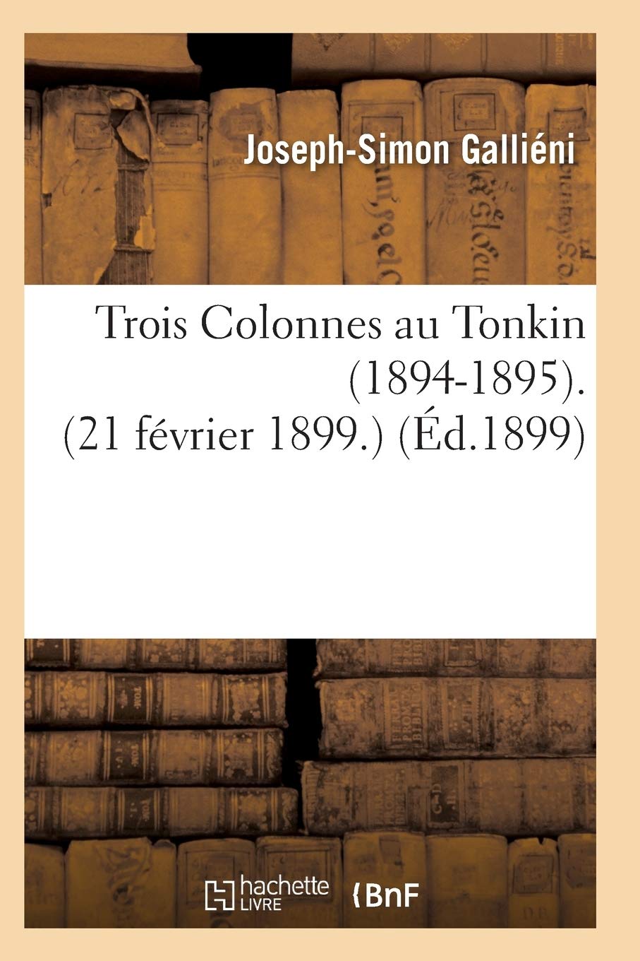 Trois Colonnes au Tonkin 1894-1895 21 février 1899 book