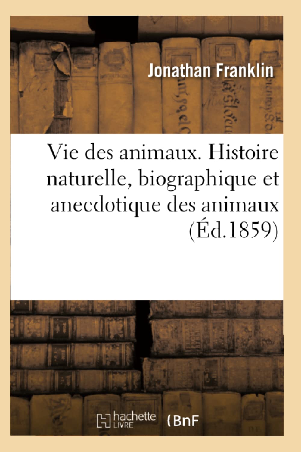 Vie des animaux. Histoire naturelle, biographique et anecdotique des animaux book