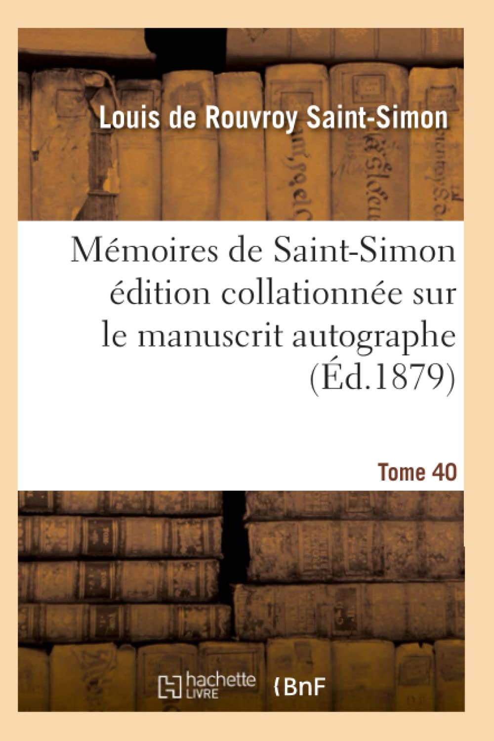 Mémoires de Saint-Simon édition collationnée sur le manuscrit autographe Tome 40 book