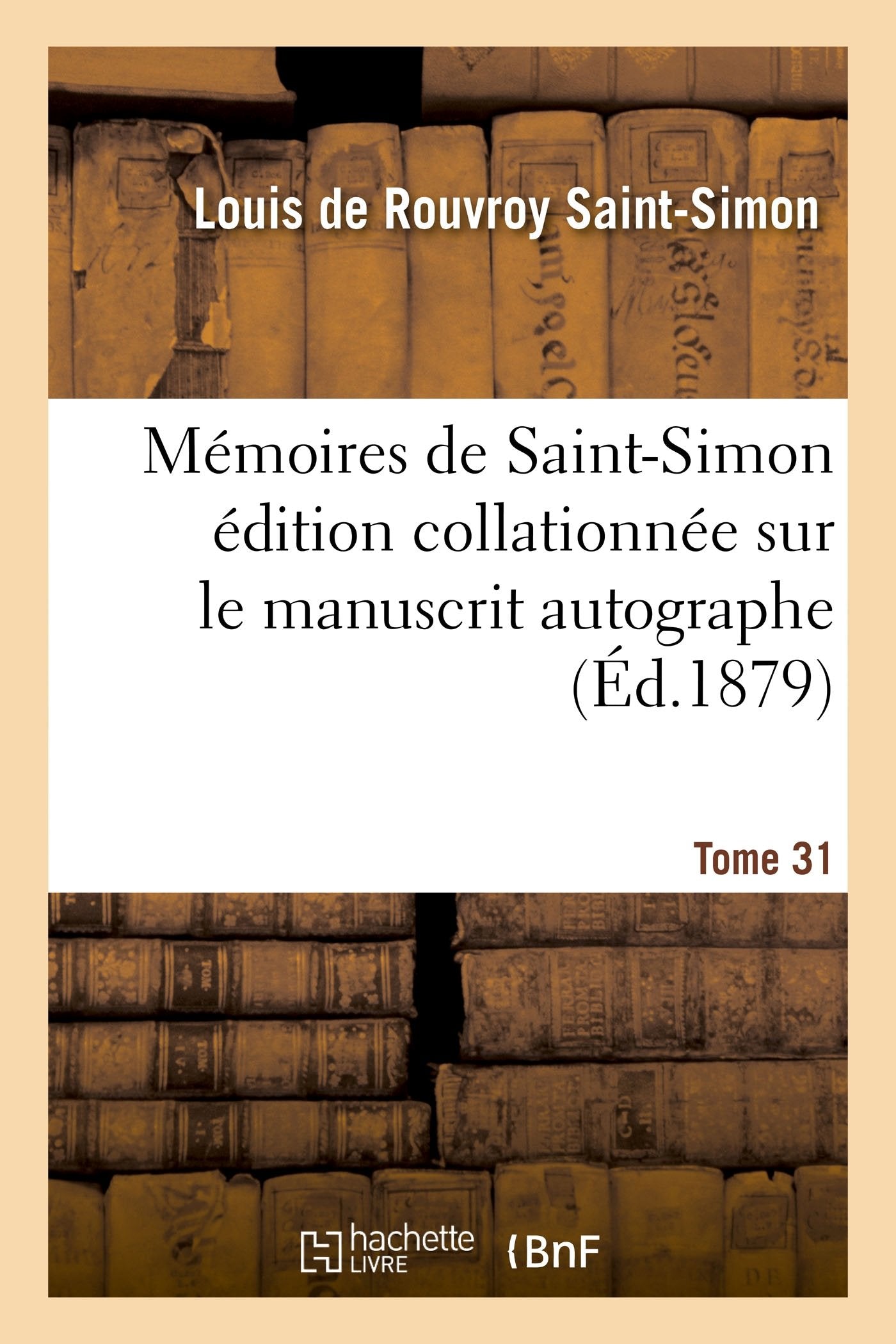 Mémoires de Saint-Simon édition collationnée sur le manuscrit autographe Tome 31 book