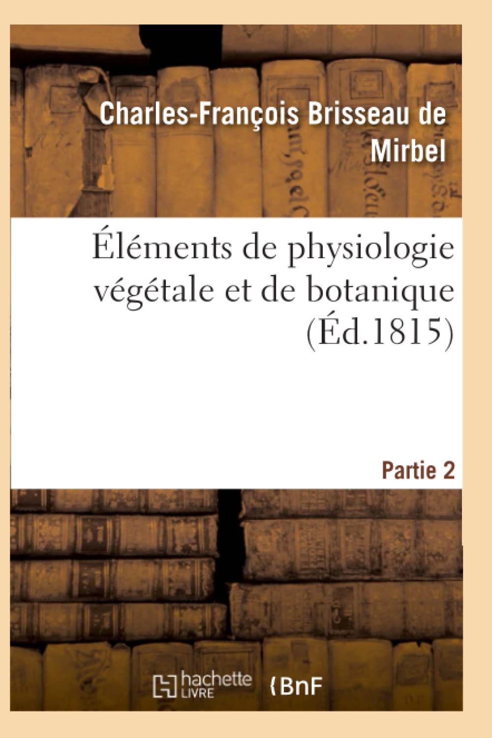 Éléments de physiologie végétale et de botanique. Partie 2 book