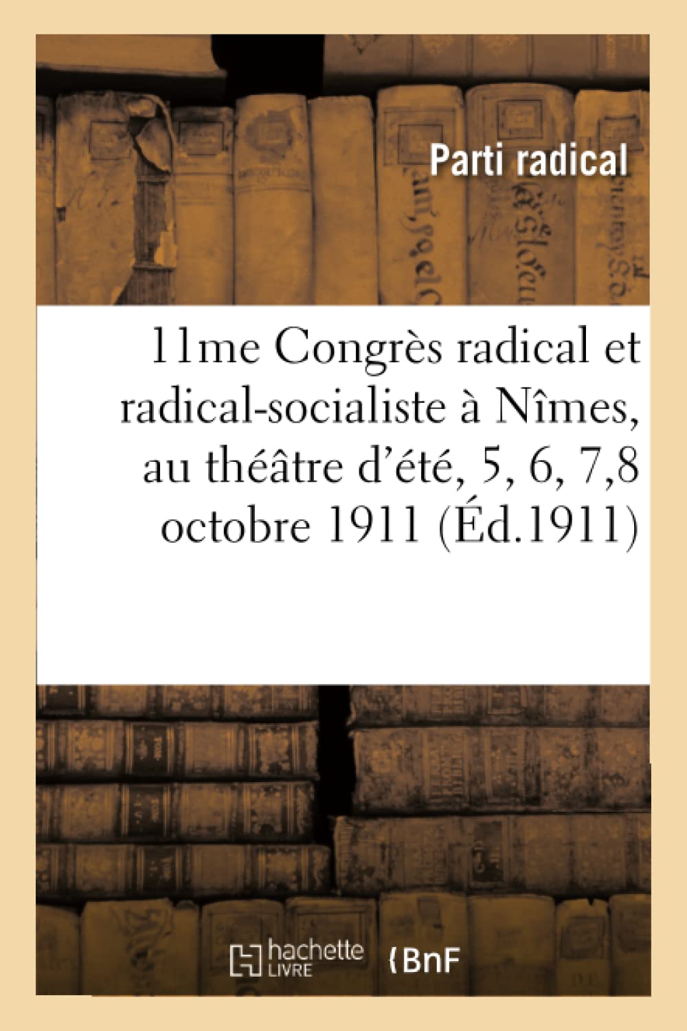 11ème Congrès radical et radical-socialiste à Nîmes, au théâtre d'été book
