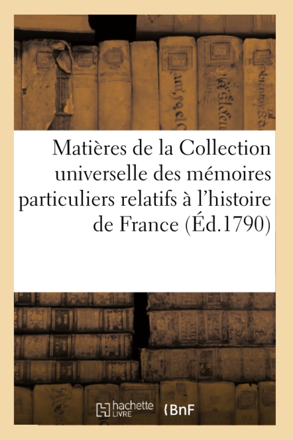 Matières de la Collection universelle des mémoires particuliers relatifs à l'histoire de France T02 book