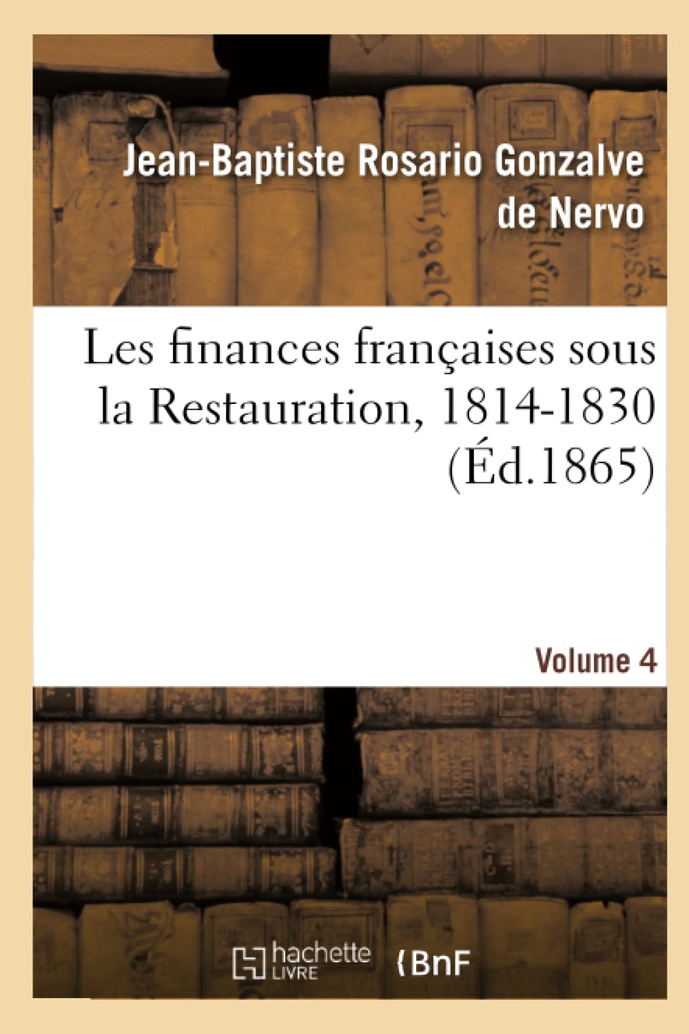 Les finances françaises sous la Restauration, 1814-1830 Volume 4 book