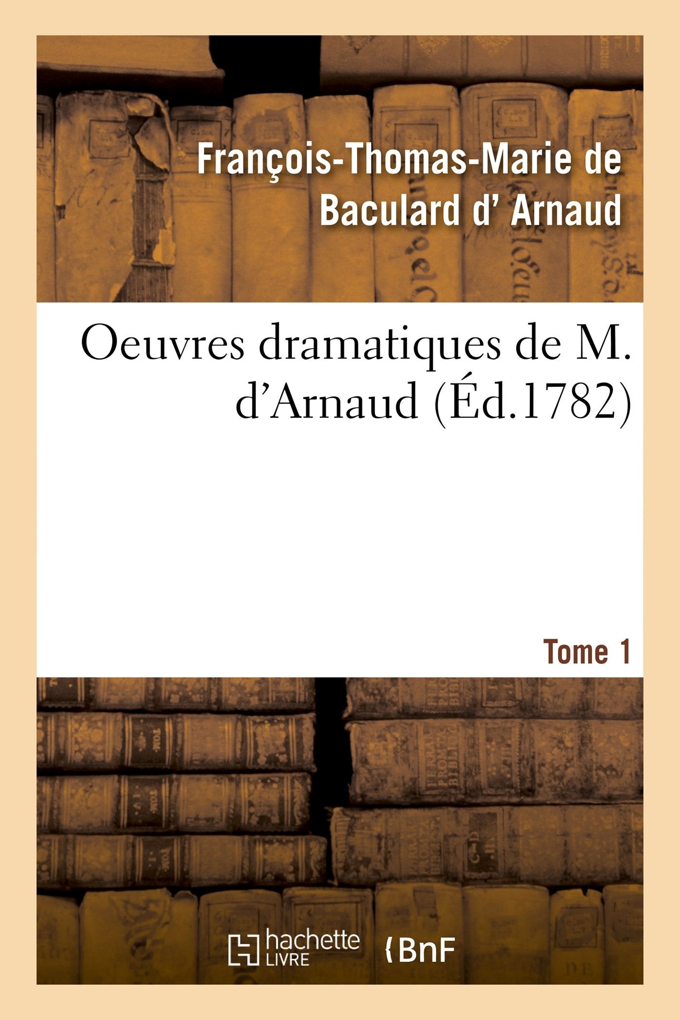 Oeuvres dramatiques de M. d'Arnaud. Tome 1 book