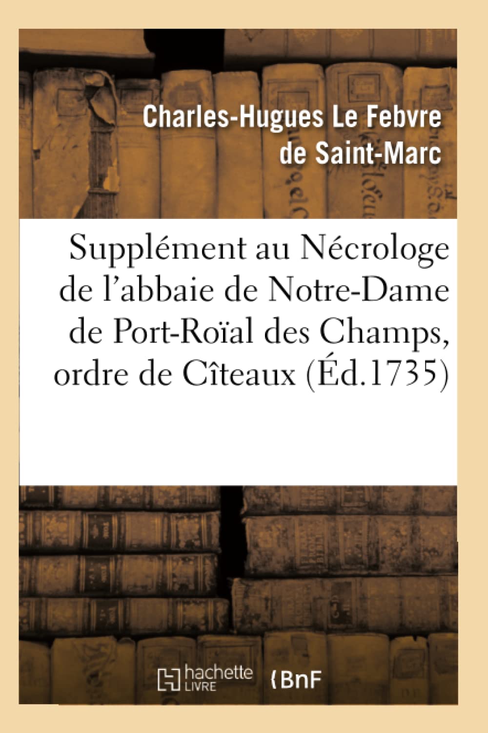 Supplément au Nécrologe de l'abbaie de Notre-Dame de Port-Roïal des Champs book