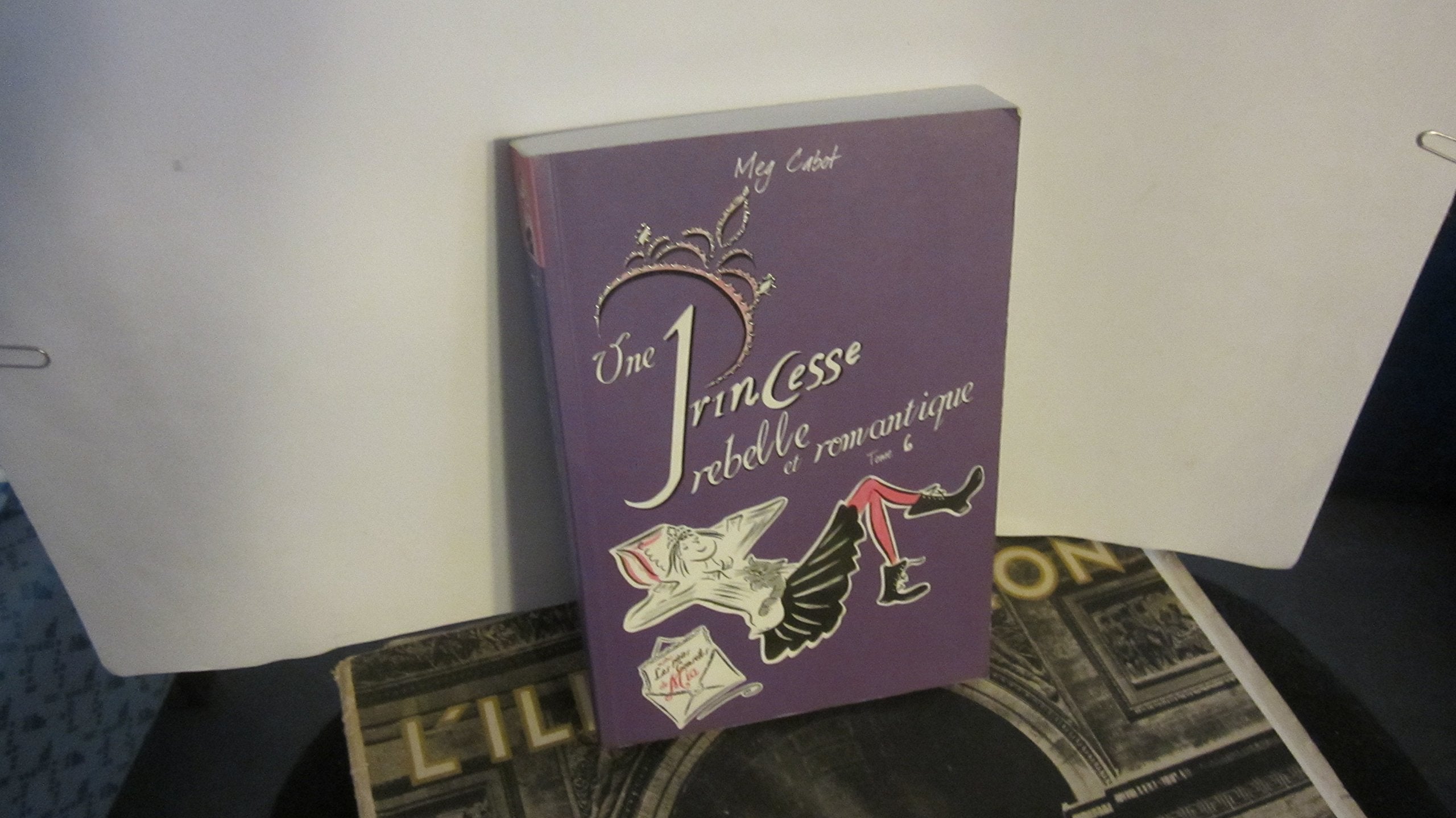 Journal d'une Princesse, Tome 6 : Une princesse rebelle et romantique Books
