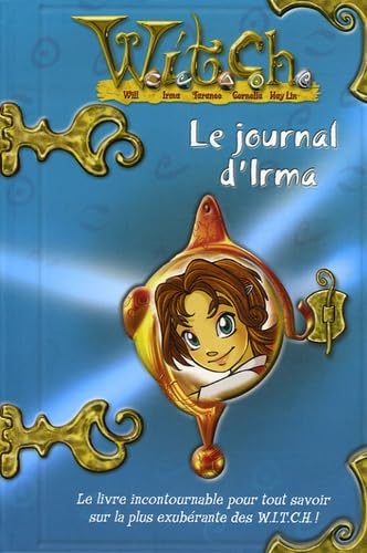 Product Image: Le journal d'Irma: Aventures & Secrets d'une W.I.T.C.H.
