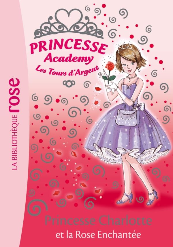 Princesse Academy 07 - Princesse Charlotte et la rose enchantée Contemporary literature