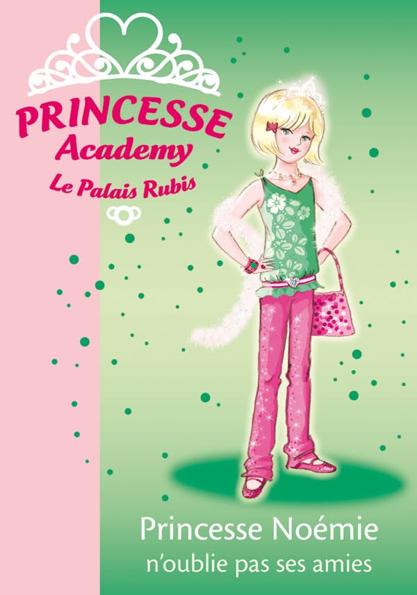 Princesse Academy 21 - Princesse Noémie n'oublie pas ses amies Contemporary literature
