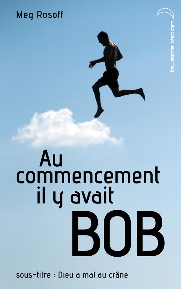 Au commencement il y avait Bob - Dieu a mal au crâne Fiction