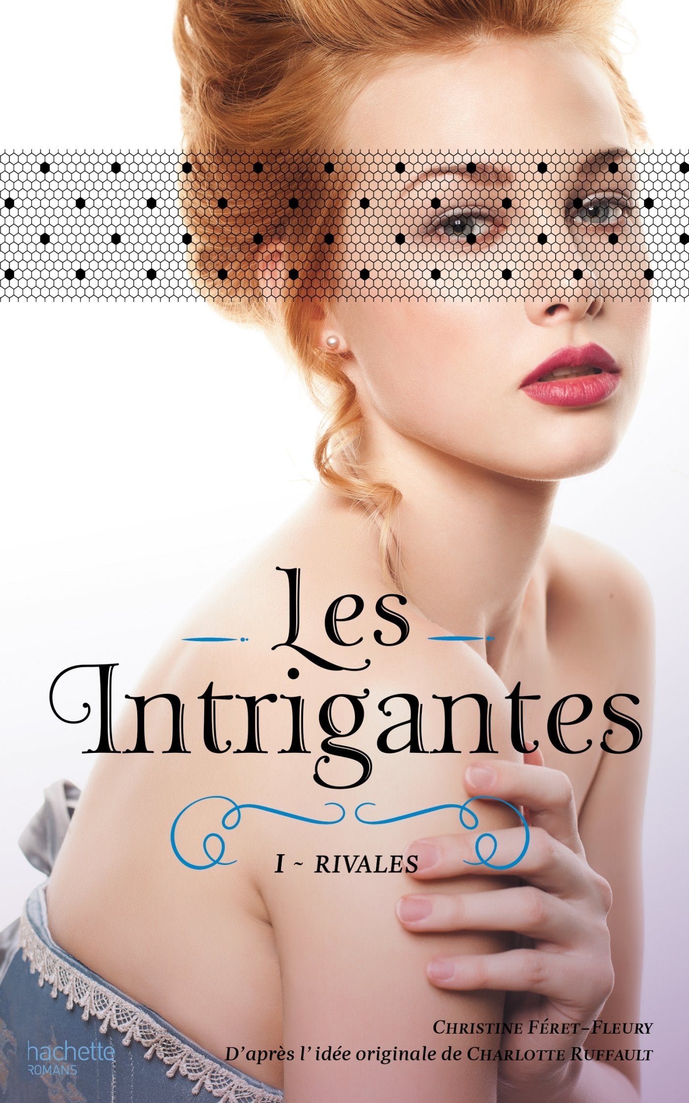 Les Intrigantes - Tome 1 - Rivales book