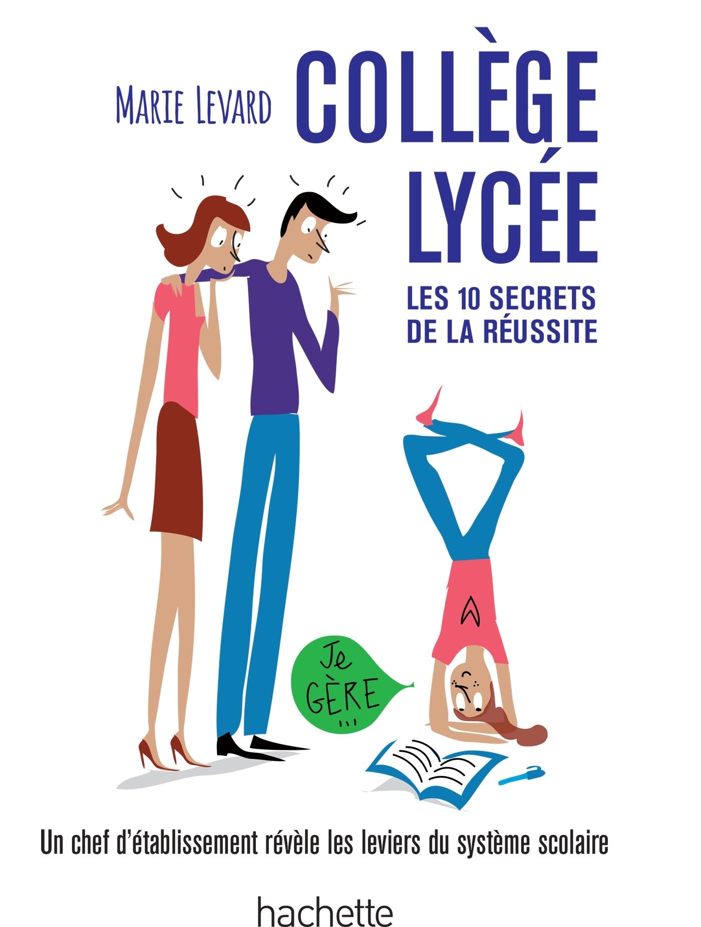 COLLEGE / LYCEE - Les 10 secrets de la réussite: Une ancienne proviseure vous révèle les coulisses du système éducatif français book