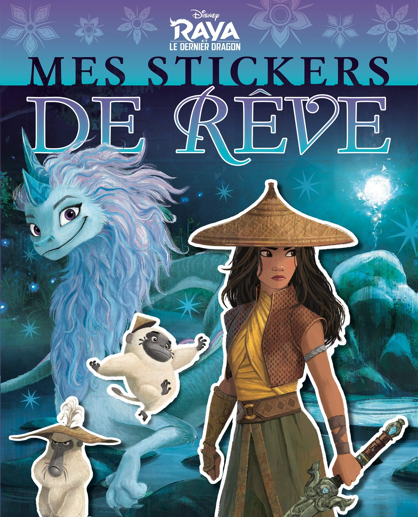 RAYA ET LE DERNIER DRAGON - Mes Stickers de Rêve - Disney book