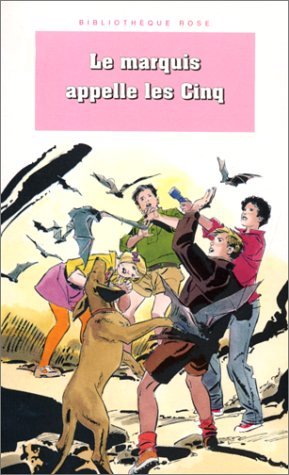 Le marquis appelle les Cinq: Une nouvelle aventure des personnages créés par Enid Blyton Books