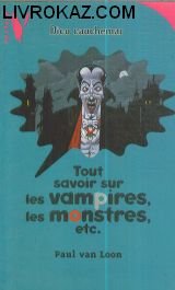 Tout savoir sur les vampires, les monstres, etc. Books