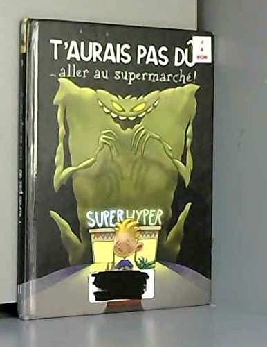 T'aurais pas dû aller au supermarché ! Books