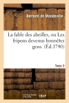 La fable des abeilles, ou Les fripons devenus honnêtes gens. 3 Philosophy