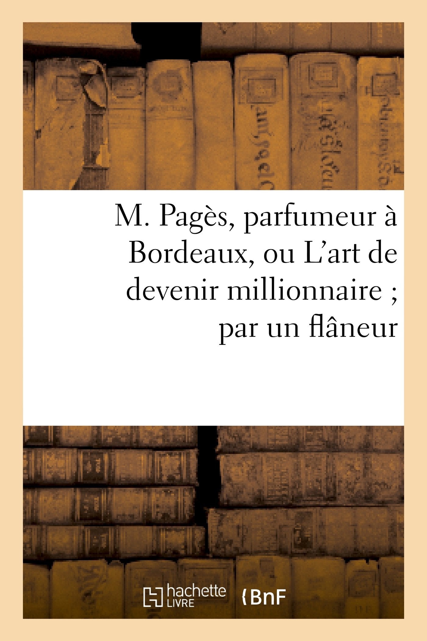 M. Pagès, Parfumeur À Bordeaux, Ou l'Art de Devenir Millionnaire Par Un Flâneur (Arts) Film, Art & Culture