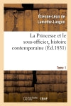 La Princesse et le sous-officier, histoire contemporaine. Tome 1 book