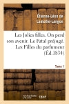 Les Jolies filles, On perd son avenir. Le Fatal préjugé. Les Filles du parfumeur. Tome 1 book