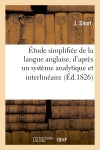 Etude simplifiée de la langue anglaise, d'après un système analytique et interlinéaire book