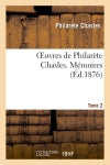 Oeuvres de Philarète Chasles. Mémoires. T. 2 book