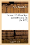 Manuel d'arithmétique démontrée : à l'usage des jeunes gens qui se destinent au commerce (7e éd.) book