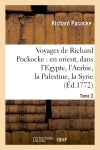 Voyages de Richard Pockocke : en orient, dans l'Egypte, l'Arabie, la Palestine, la Syrie. T. 2 : la Grèce, la Thrace, etc... book
