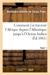 Comment j'ai traversé l'Afrique depuis l'Atlantique jusqu'à l'Océan Indien. T. 1 : à travers des régions inconnues book