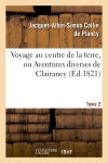 Voyage au centre de la terre, ou Aventures diverses de Clairancy. Tome 2 Contemporary literature