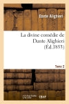 La divine comédie de Dante Alighieri : traduction nouvelle.Tome 2 : accompagnée de notes et précédée d'un résumé historique et littéraire... Classics
