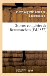 Oeuvres complètes de Beaumarchais, précédées d'une notice sur sa vie et ses ouvrages Contemporary literature